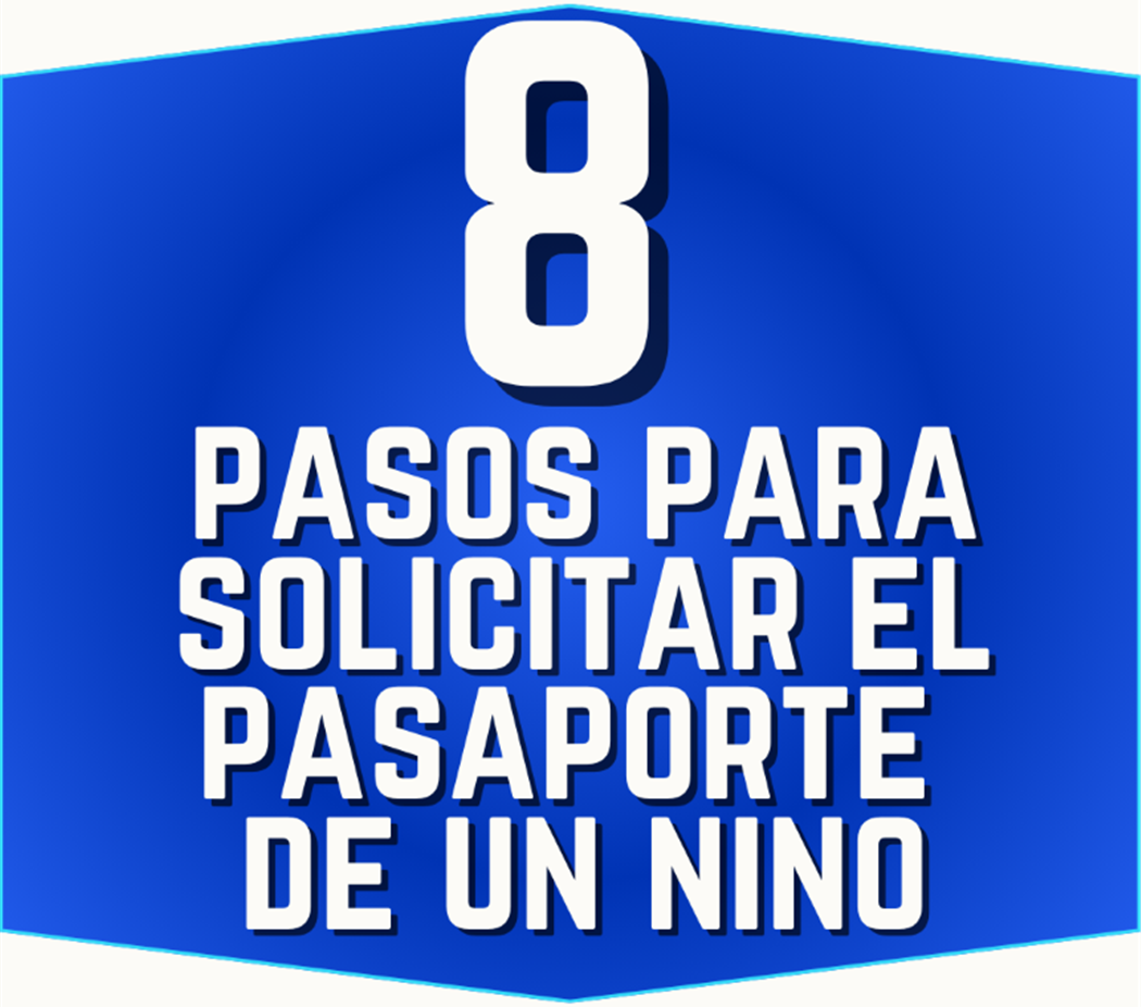 8 pasos para solicitar el pasaporte de un niño